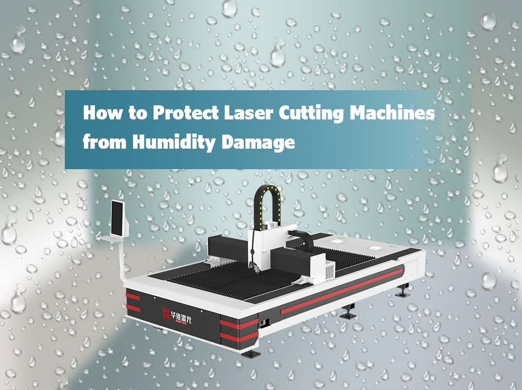 Come proteggere le macchine da taglio laser dal danno all'umidità