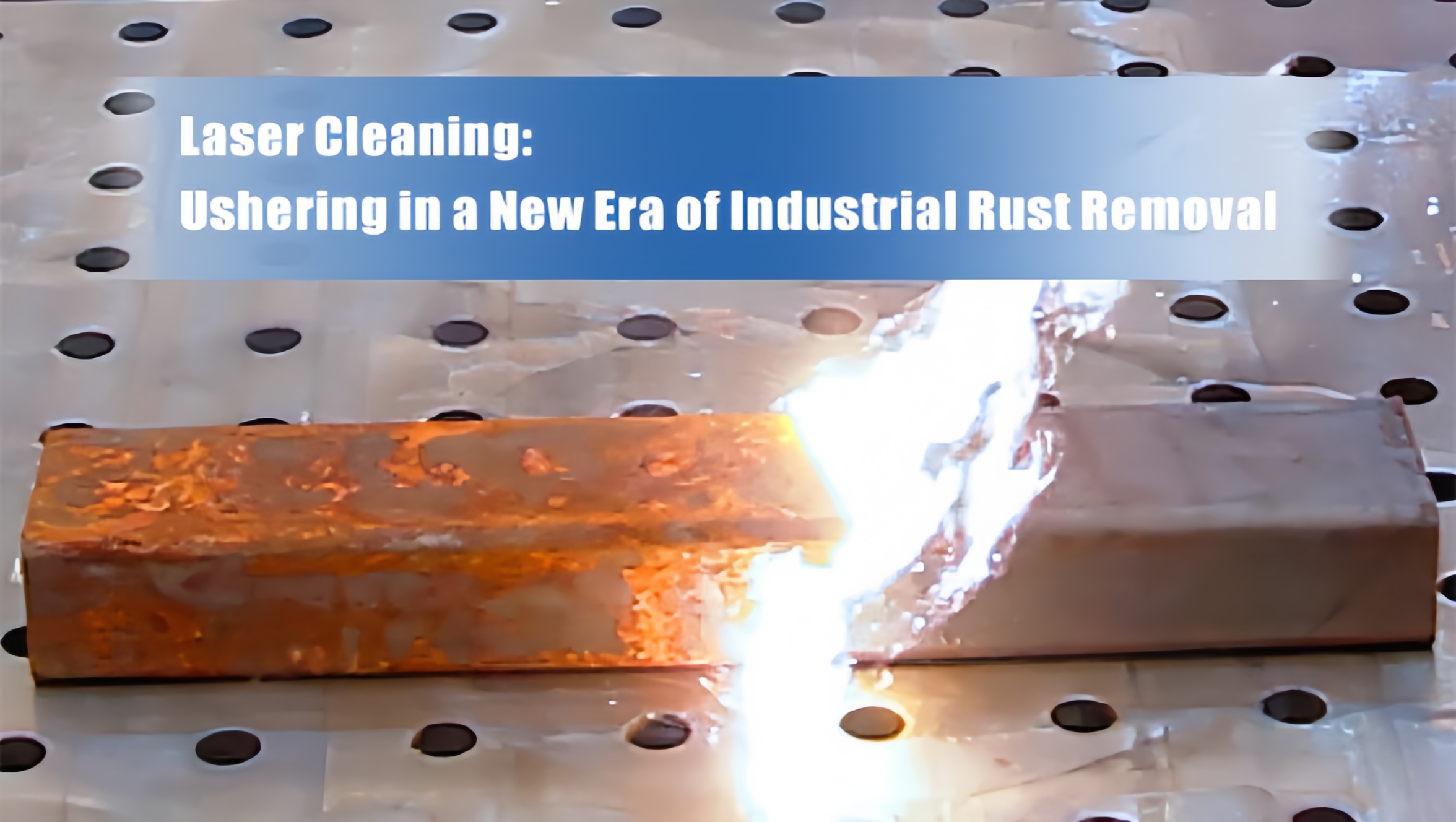 Pulizia laser: inaugurale in una nuova era di rimozione della ruggine industriale